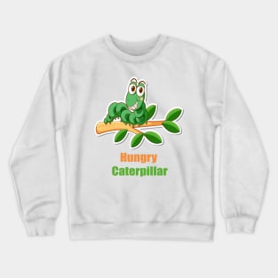 Very hungry caterpillar Crewneck Sweatshirt